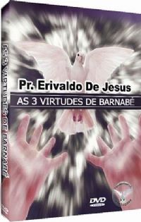 As 3 Virtudes de Barnabé - Pastor Erivaldo de Jesus